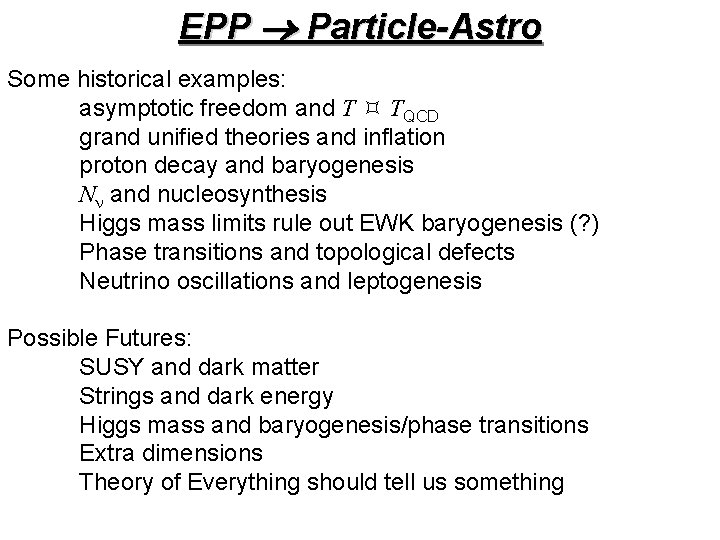 EPP Particle-Astro Some historical examples: asymptotic freedom and T TQCD grand unified theories and