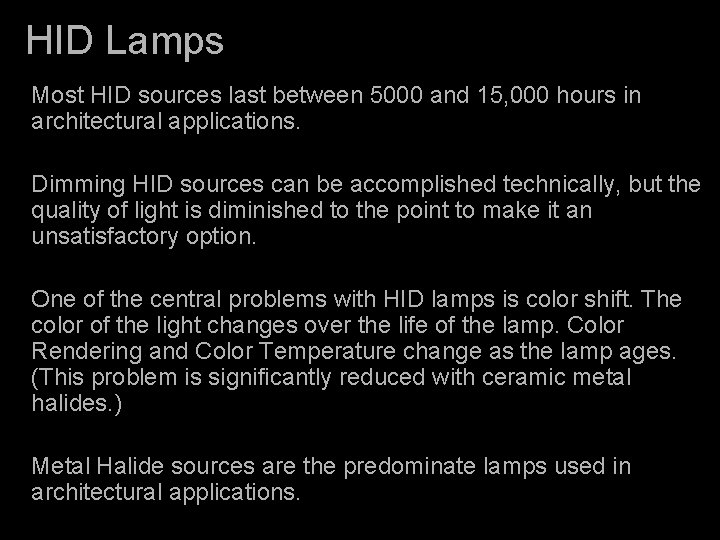 HID Lamps Most HID sources last between 5000 and 15, 000 hours in architectural