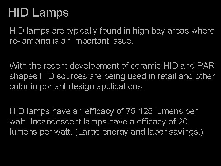 HID Lamps HID lamps are typically found in high bay areas where re-lamping is