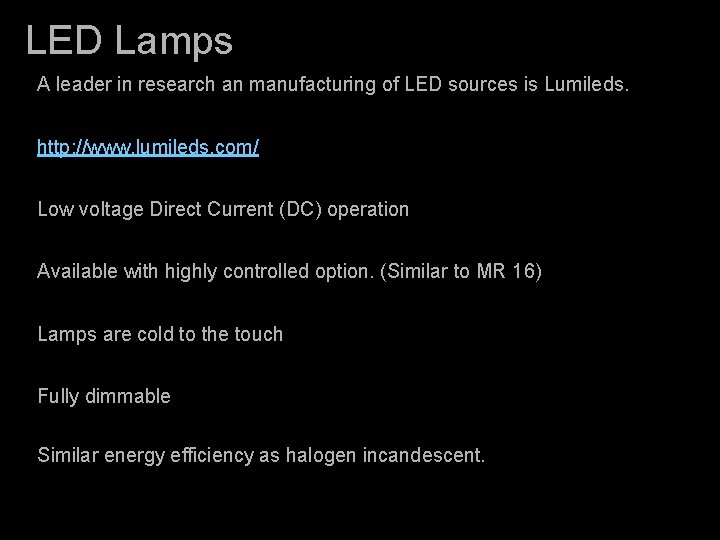LED Lamps A leader in research an manufacturing of LED sources is Lumileds. http: