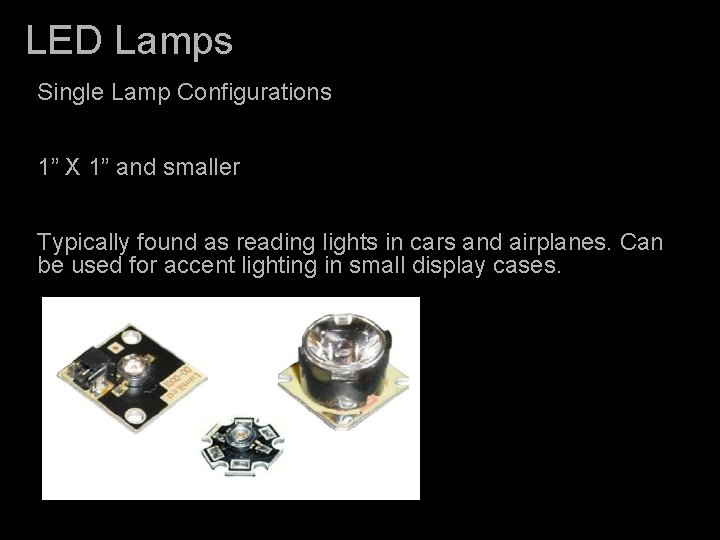 LED Lamps Single Lamp Configurations 1” X 1” and smaller Typically found as reading