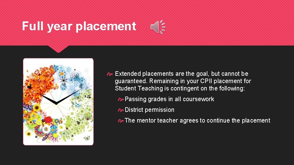 Full year placement Extended placements are the goal, but cannot be guaranteed. Remaining in