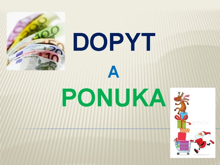 DOPYT A PONUKA 