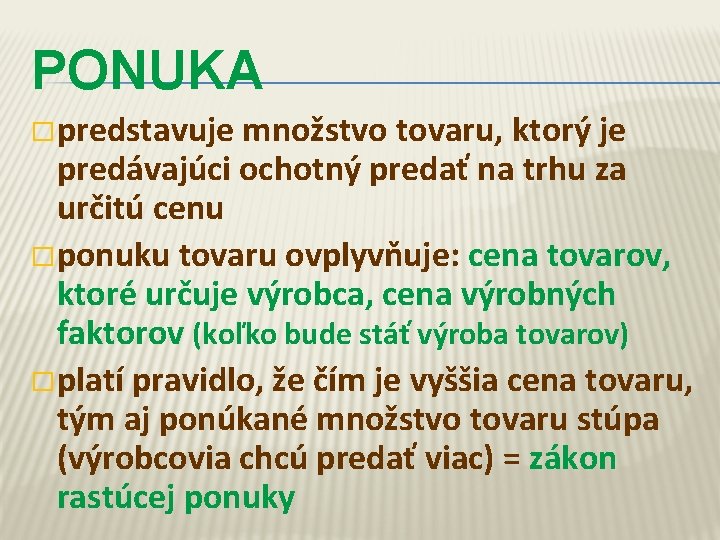 PONUKA � predstavuje množstvo tovaru, ktorý je predávajúci ochotný predať na trhu za určitú