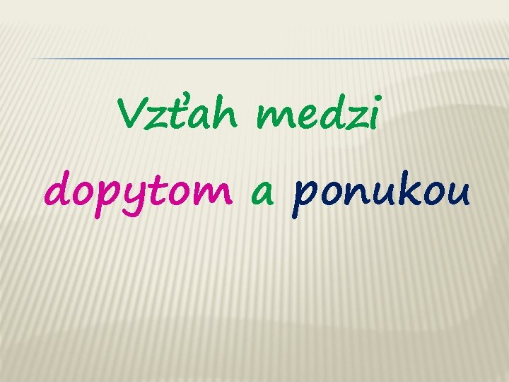 Vzťah medzi dopytom a ponukou 