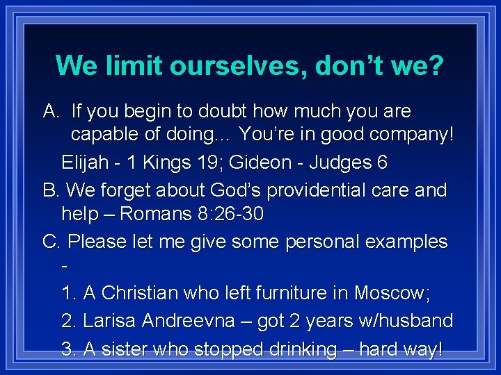 We limit ourselves, don’t we? A. If you begin to doubt how much you