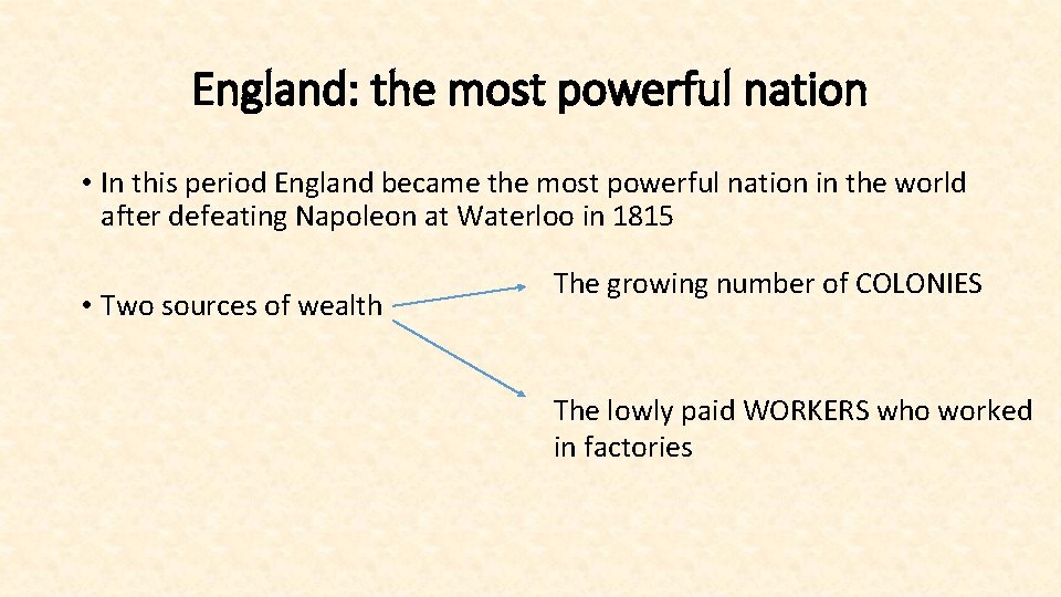 England: the most powerful nation • In this period England became the most powerful