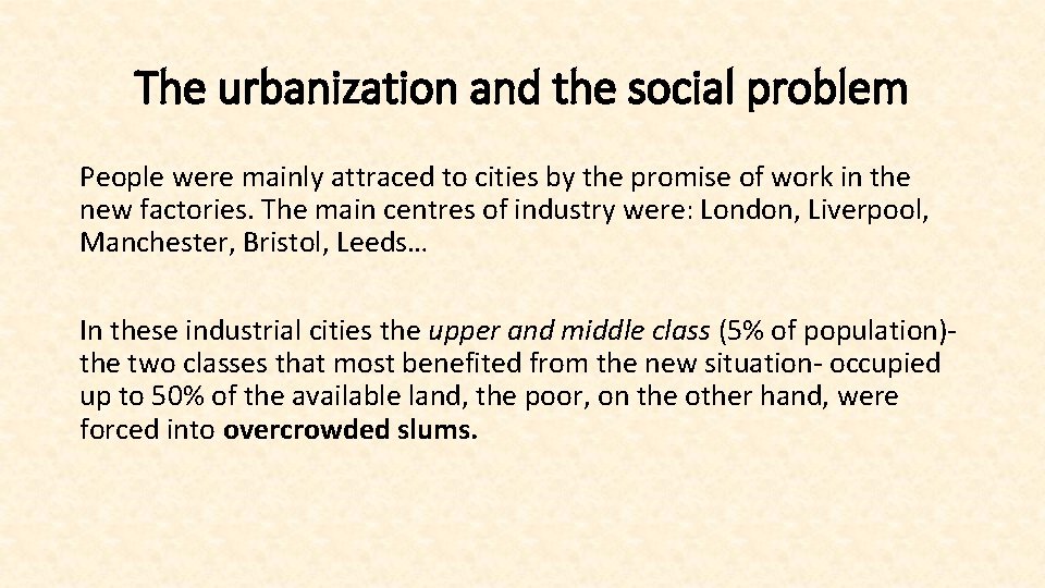 The urbanization and the social problem People were mainly attraced to cities by the