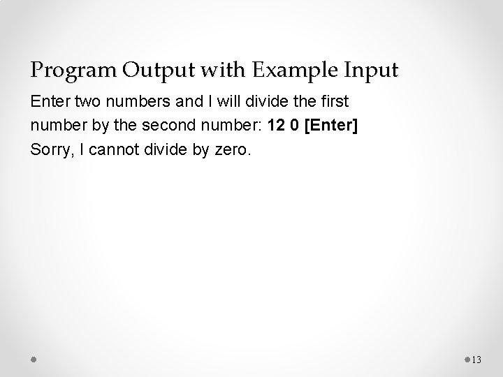 Program Output with Example Input Enter two numbers and I will divide the first