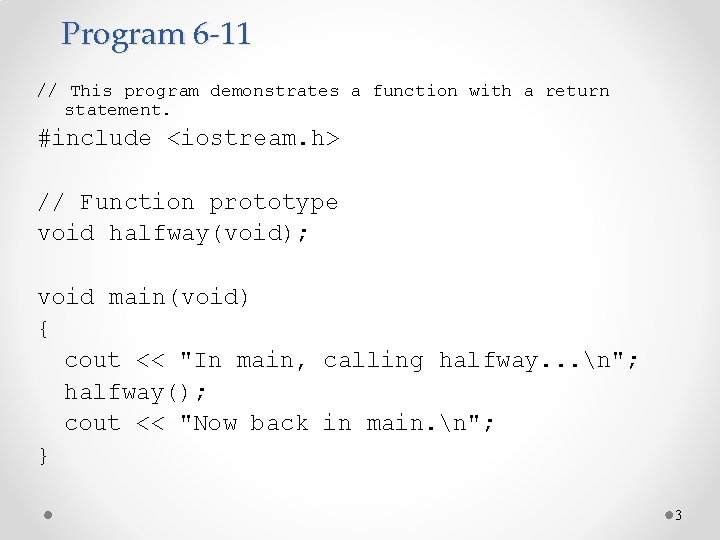 Program 6 -11 // This program demonstrates a function with a return statement. #include