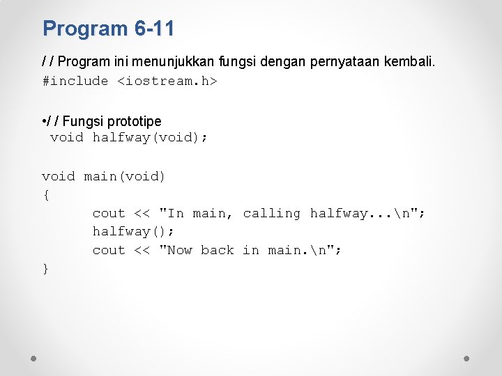 Program 6 -11 / / Program ini menunjukkan fungsi dengan pernyataan kembali. #include <iostream.