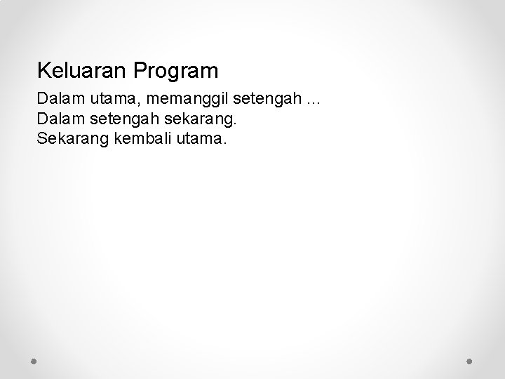 Keluaran Program Dalam utama, memanggil setengah. . . Dalam setengah sekarang. Sekarang kembali utama.