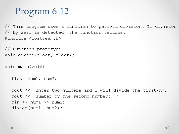 Program 6 -12 // This program uses a function to perform division. If division