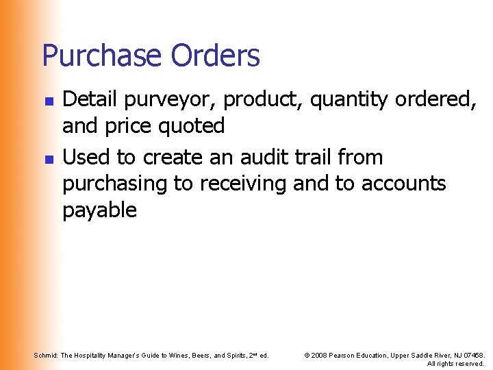 Purchase Orders n n Detail purveyor, product, quantity ordered, and price quoted Used to