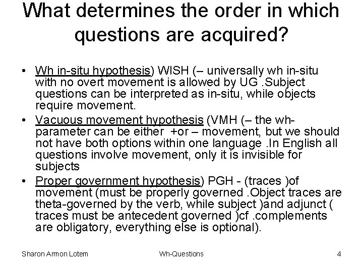 What determines the order in which questions are acquired? • Wh in-situ hypothesis) WISH