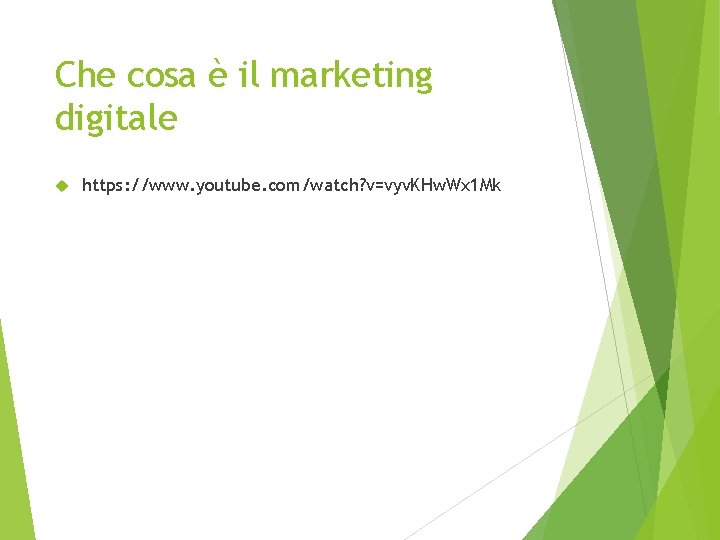 Che cosa è il marketing digitale https: //www. youtube. com/watch? v=vyv. KHw. Wx 1