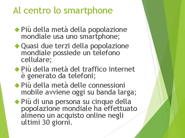 Al centro lo smartphone Più della metà della popolazione mondiale usa uno smartphone; Quasi