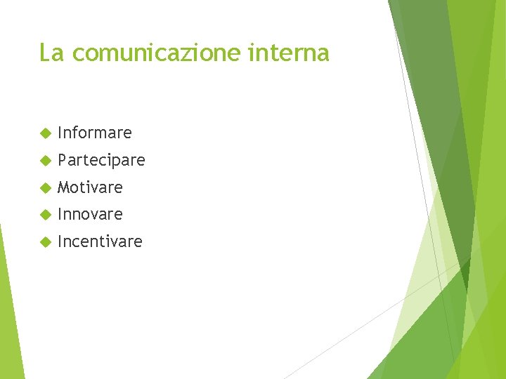 La comunicazione interna Informare Partecipare Motivare Innovare Incentivare 