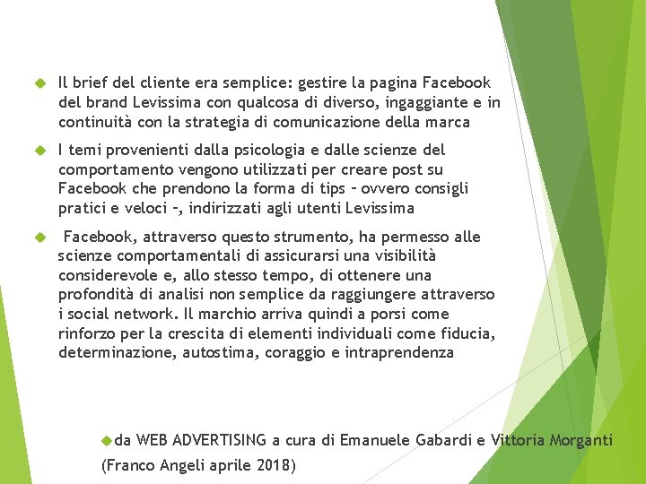  Il brief del cliente era semplice: gestire la pagina Facebook del brand Levissima