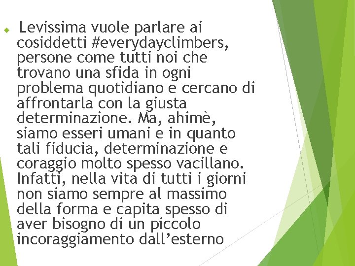  Levissima vuole parlare ai cosiddetti #everydayclimbers, persone come tutti noi che trovano una