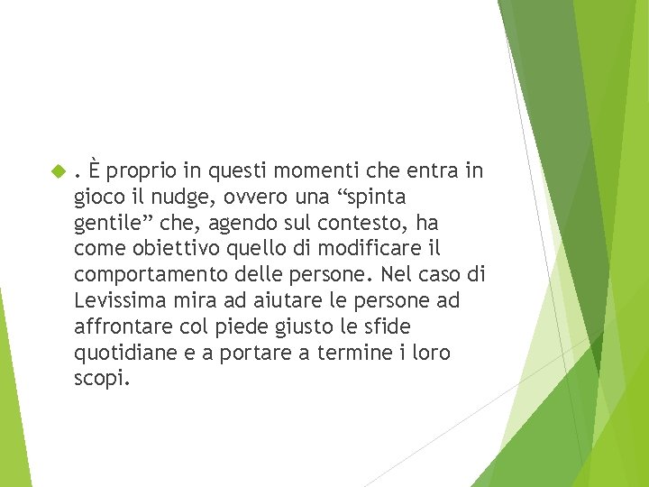  . È proprio in questi momenti che entra in gioco il nudge, ovvero