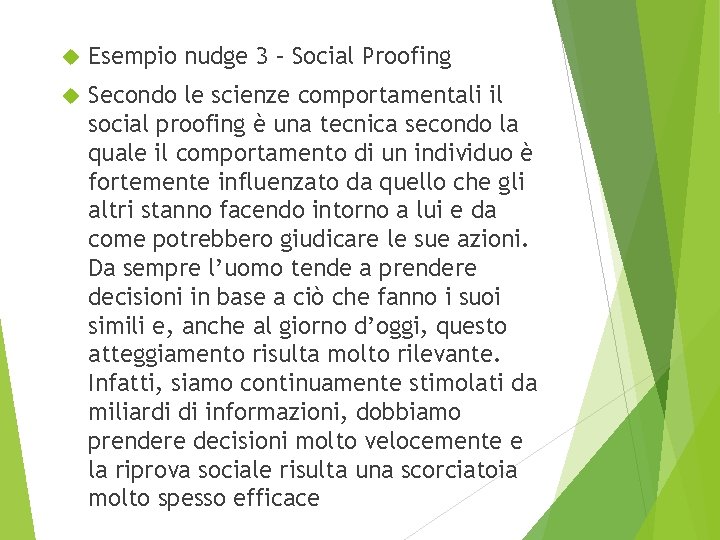  Esempio nudge 3 – Social Proofing Secondo le scienze comportamentali il social proofing