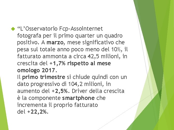  “L’Osservatorio Fcp-Assointernet fotografa per il primo quarter un quadro positivo. A marzo, mese
