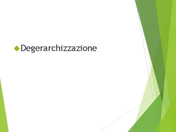  Degerarchizzazione 
