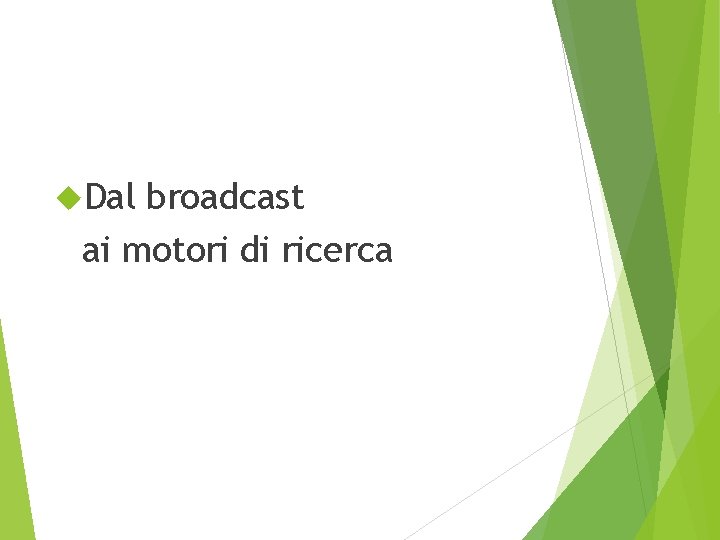  Dal broadcast ai motori di ricerca 