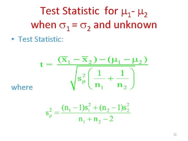 Test Statistic for 1 - 2 when 1 = 2 and unknown • Test