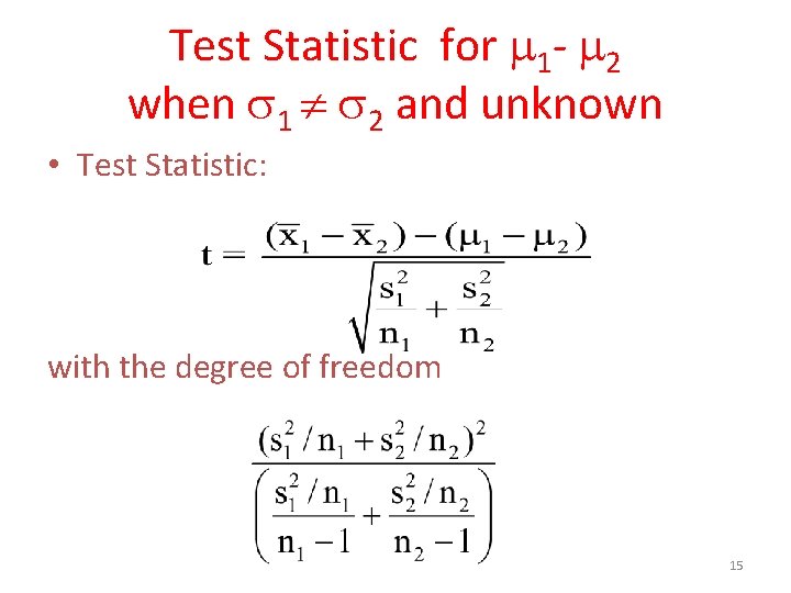 Test Statistic for 1 - 2 when 1 2 and unknown • Test Statistic: