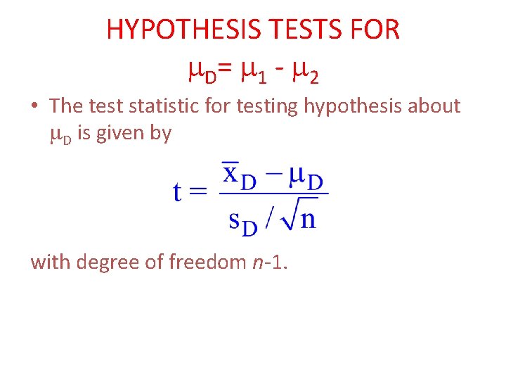 HYPOTHESIS TESTS FOR D= 1 - 2 • The test statistic for testing hypothesis