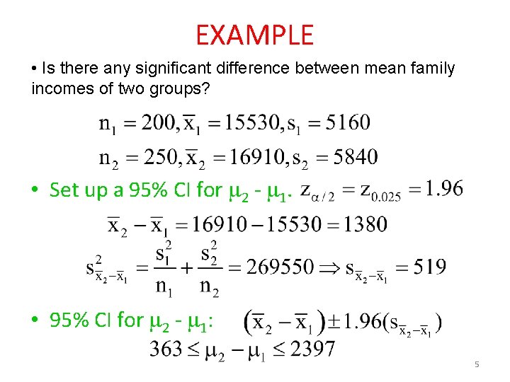 EXAMPLE • Is there any significant difference between mean family incomes of two groups?