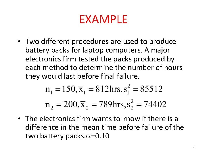 EXAMPLE • Two different procedures are used to produce battery packs for laptop computers.