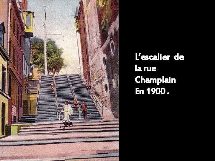 L’escalier de la rue Champlain En 1900. 