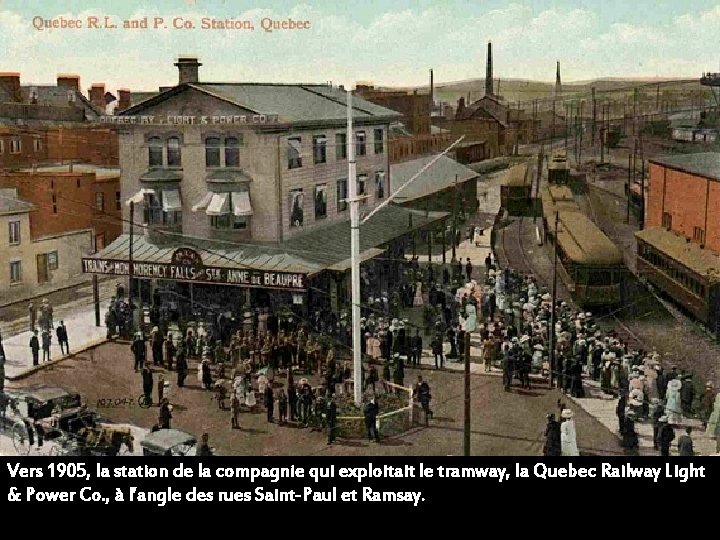 Vers 1905, la station de la compagnie qui exploitait le tramway, la Quebec Railway