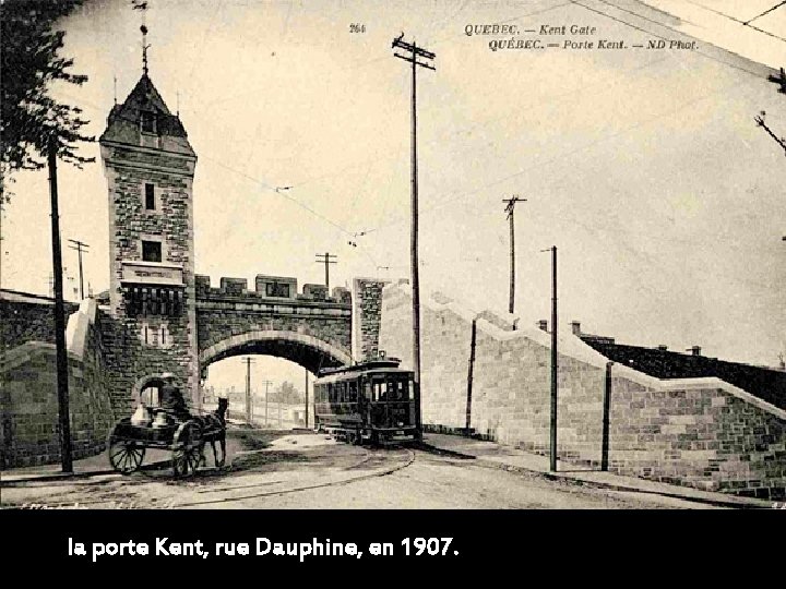 la porte Kent, rue Dauphine, en 1907. 