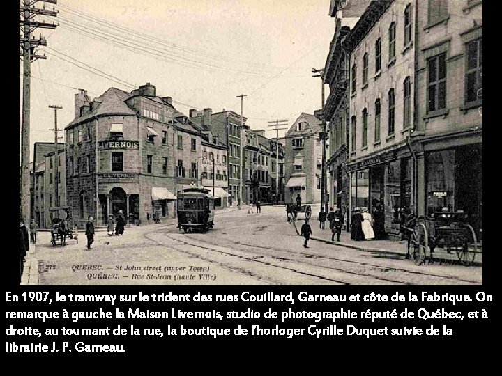 En 1907, le tramway sur le trident des rues Couillard, Garneau et côte de