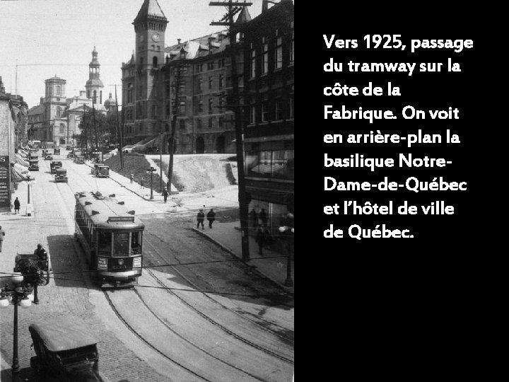 Vers 1925, passage du tramway sur la côte de la Fabrique. On voit en