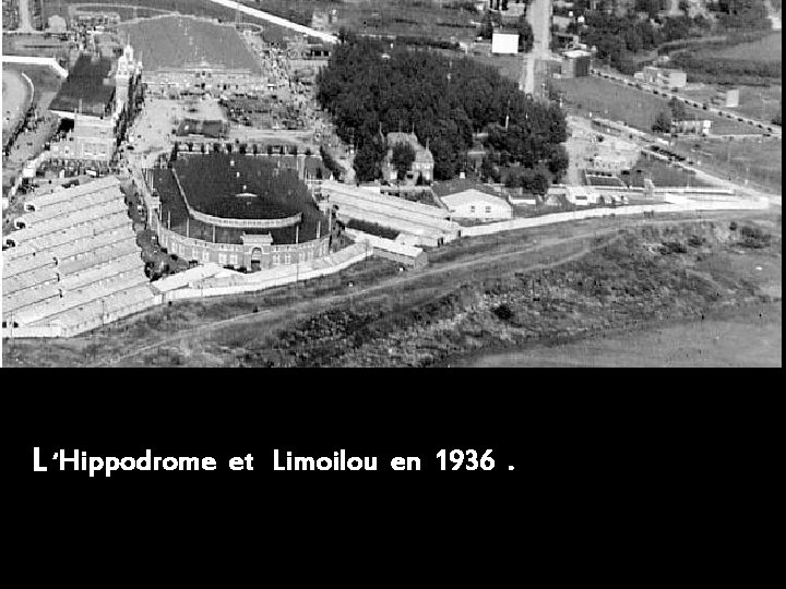 L ‘Hippodrome et Limoilou en 1936. 