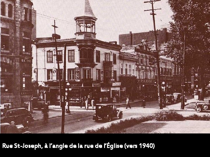 Rue St-Joseph, à l’angle de la rue de l’Église (vers 1940) 