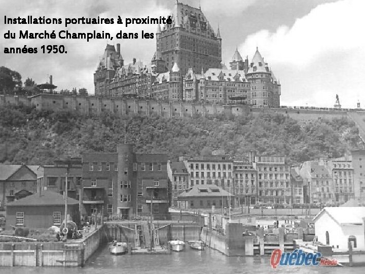 Installations portuaires à proximité du Marché Champlain, dans les années 1950. 