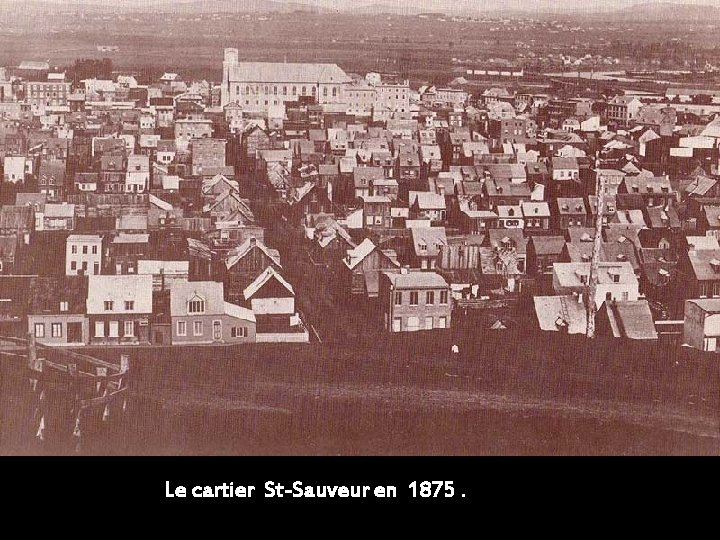 Le cartier St-Sauveur en 1875. 