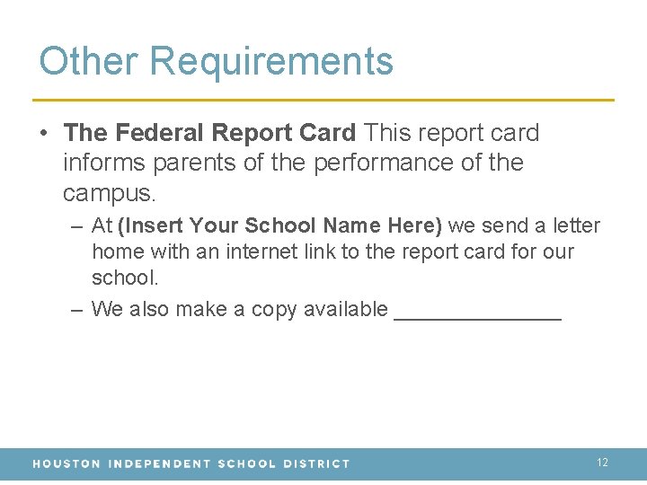 Other Requirements • The Federal Report Card This report card informs parents of the