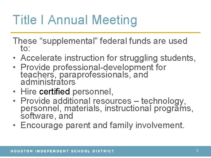 Title I Annual Meeting These “supplemental” federal funds are used to: • Accelerate instruction