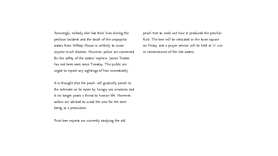 Amazingly, nobody else lost their lives during the perilous incident and the death of