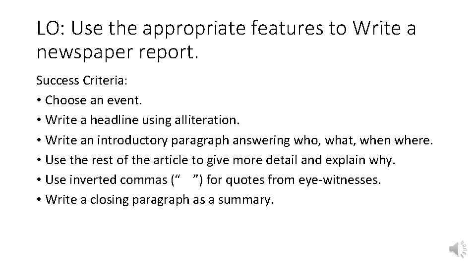 LO: Use the appropriate features to Write a newspaper report. Success Criteria: • Choose