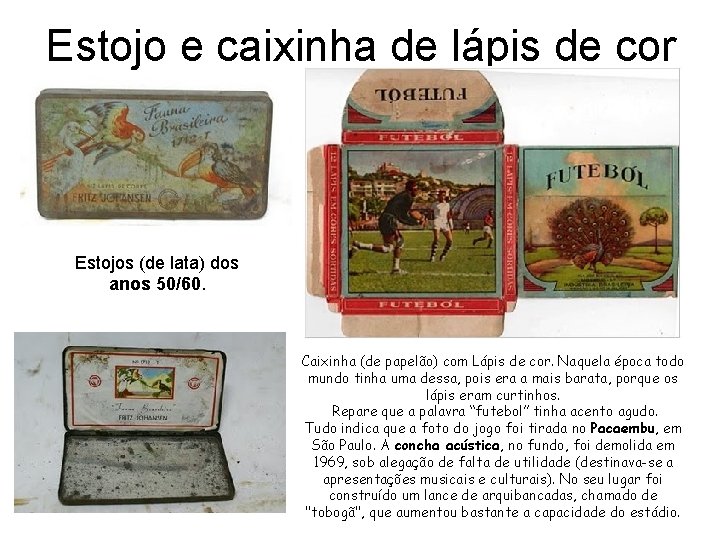 Estojo e caixinha de lápis de cor Estojos (de lata) dos anos 50/60. Caixinha