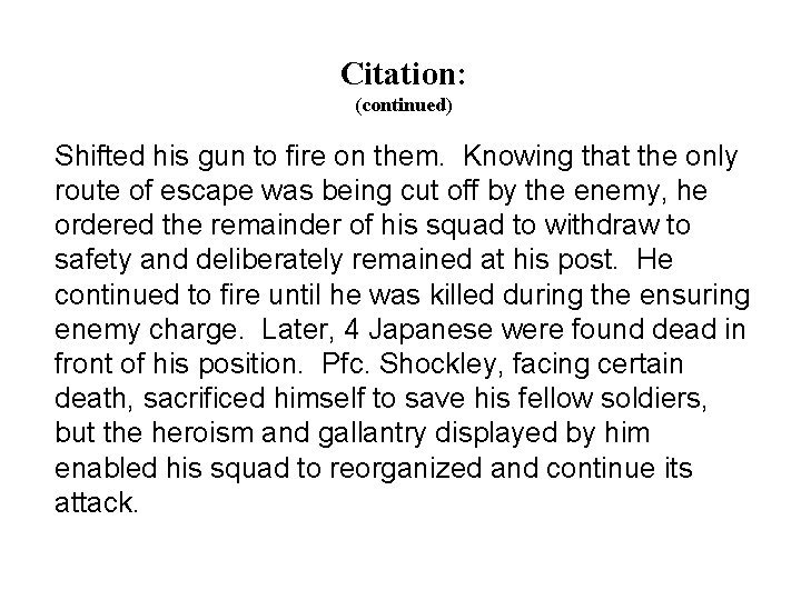 Citation: (continued) Shifted his gun to fire on them. Knowing that the only route