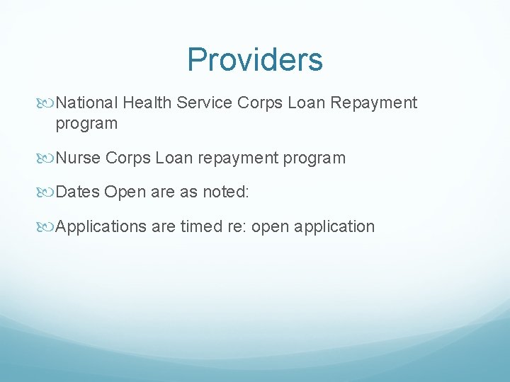 Providers National Health Service Corps Loan Repayment program Nurse Corps Loan repayment program Dates